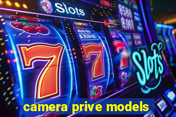 camera prive models